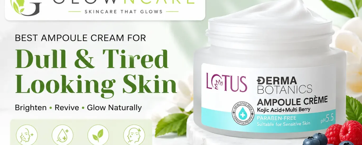 Best Ampoule Cream for Dull and Tired Looking Skin