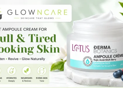 Best Ampoule Cream for Dull and Tired Looking Skin