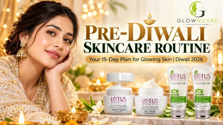 Pre Diwali Skincare Routine for Glowing Skin: Your 15 Day Plan for Diwali 2026